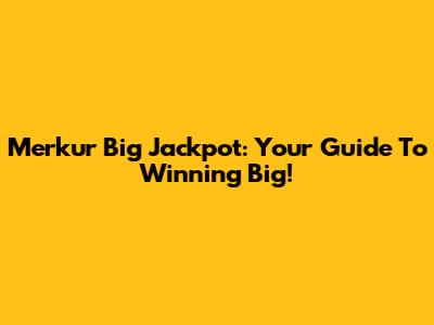 Merkur Big Jackpot: Your Guide To Winning Big!