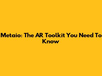 Metaio: The AR Toolkit You Need To Know