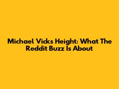 Michael Vick's Height: What The Reddit Buzz Is About