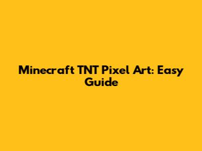 Minecraft TNT Pixel Art: Easy Guide