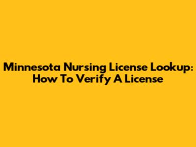 Minnesota Nursing License Lookup: How To Verify A License