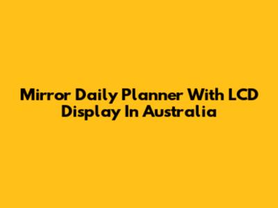 Mirror Daily Planner With LCD Display In Australia