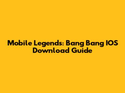 Mobile Legends: Bang Bang IOS Download Guide