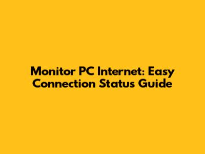 Monitor PC Internet: Easy Connection Status Guide