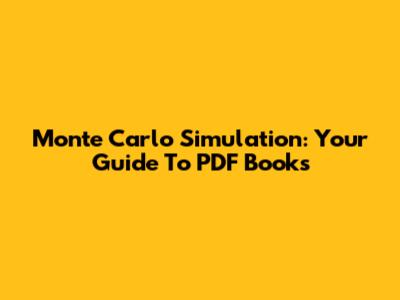 Monte Carlo Simulation: Your Guide To PDF Books