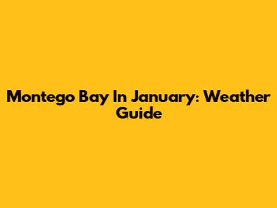 Montego Bay In January: Weather Guide