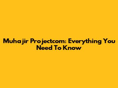 Muhajir Projectcom: Everything You Need To Know