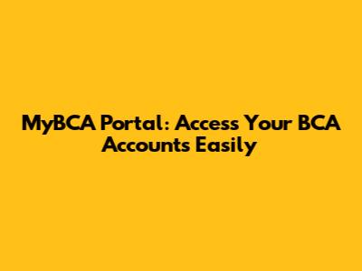 MyBCA Portal: Access Your BCA Accounts Easily