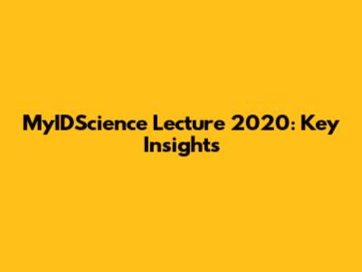 MyIDScience Lecture 2020: Key Insights