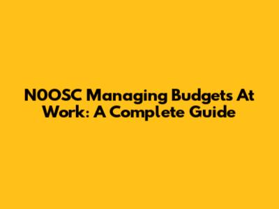 N0OSC Managing Budgets At Work: A Complete Guide