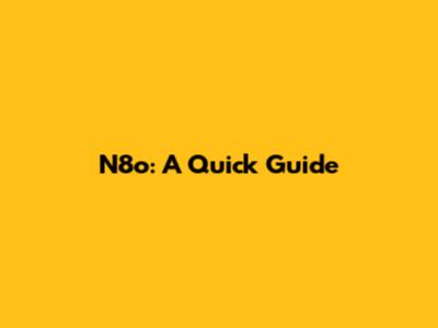N8o: A Quick Guide