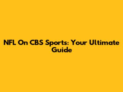 NFL On CBS Sports: Your Ultimate Guide