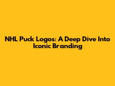 NHL Puck Logos: A Deep Dive Into Iconic Branding
