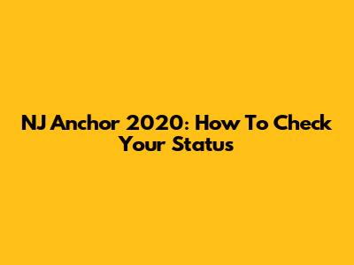 NJ Anchor 2020: How To Check Your Status