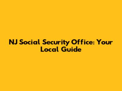 NJ Social Security Office: Your Local Guide