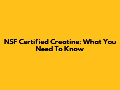 NSF Certified Creatine: What You Need To Know