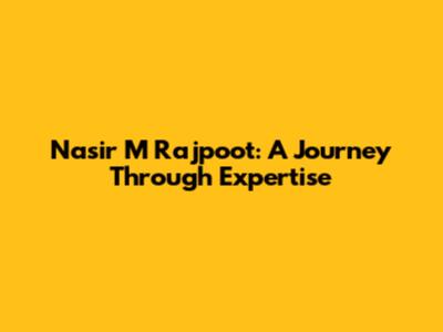 Nasir M Rajpoot: A Journey Through Expertise