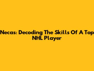 Necas: Decoding The Skills Of A Top NHL Player