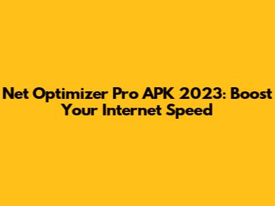 Net Optimizer Pro APK 2023: Boost Your Internet Speed