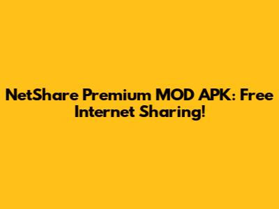 NetShare Premium MOD APK: Free Internet Sharing!