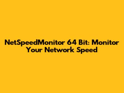 NetSpeedMonitor 64 Bit: Monitor Your Network Speed