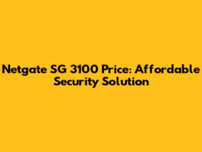 Netgate SG 3100 Price: Affordable Security Solution