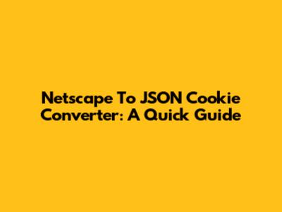 Netscape To JSON Cookie Converter: A Quick Guide