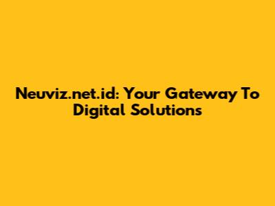Neuviz.net.id: Your Gateway To Digital Solutions