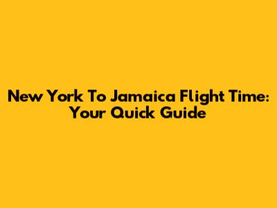 New York To Jamaica Flight Time: Your Quick Guide