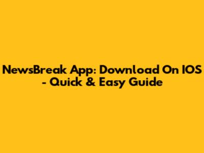 NewsBreak App: Download On IOS - Quick & Easy Guide