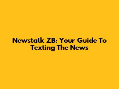Newstalk ZB: Your Guide To Texting The News