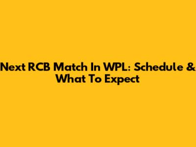 Next RCB Match In WPL: Schedule & What To Expect