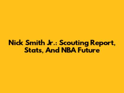 Nick Smith Jr.: Scouting Report, Stats, And NBA Future