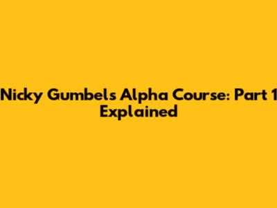 Nicky Gumbel's Alpha Course: Part 1 Explained