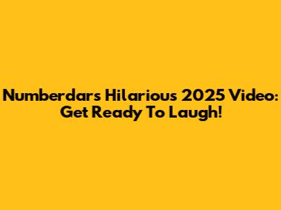 Numberdar's Hilarious 2025 Video: Get Ready To Laugh!