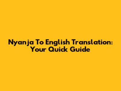 Nyanja To English Translation: Your Quick Guide