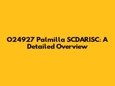 O24927 Palmilla SCDARISC: A Detailed Overview