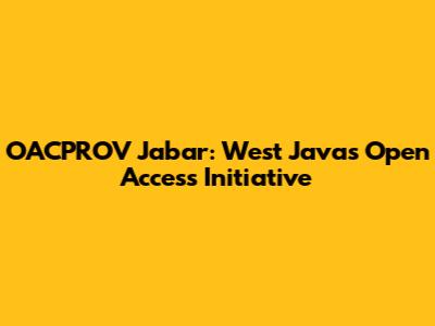 OACPROV Jabar: West Java's Open Access Initiative