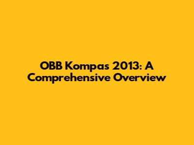 OBB Kompas 2013: A Comprehensive Overview