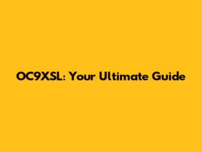 OC9XSL: Your Ultimate Guide