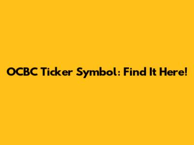 OCBC Ticker Symbol: Find It Here!
