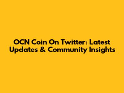 OCN Coin On Twitter: Latest Updates & Community Insights