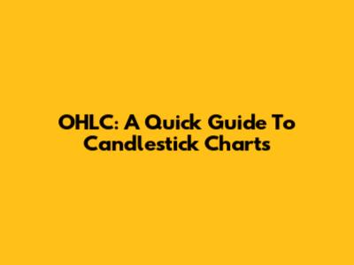 OHLC: A Quick Guide To Candlestick Charts