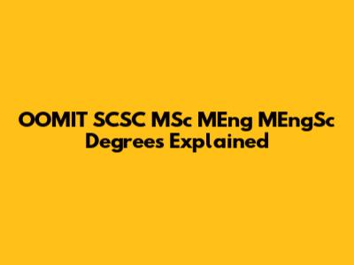 OOMIT SCSC MSc MEng MEngSc Degrees Explained