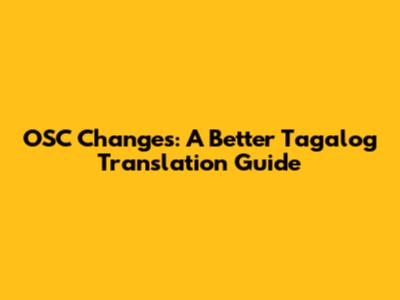 OSC Changes: A Better Tagalog Translation Guide