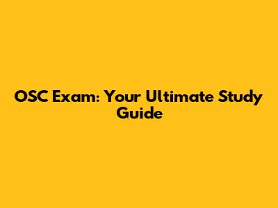 OSC Exam: Your Ultimate Study Guide