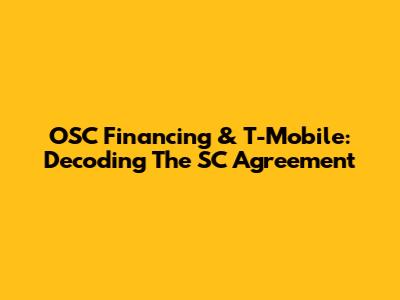 OSC Financing & T-Mobile: Decoding The SC Agreement
