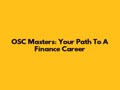 OSC Masters: Your Path To A Finance Career
