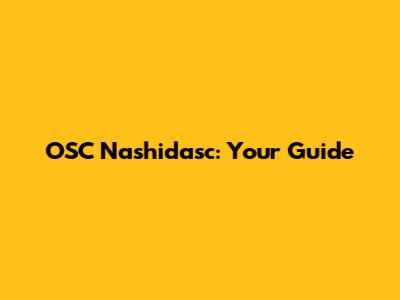OSC Nashidasc: Your Guide