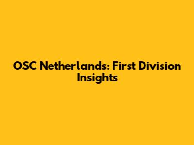 OSC Netherlands: First Division Insights
